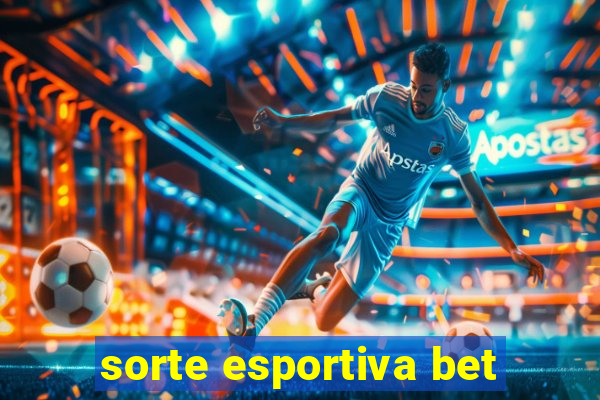 sorte esportiva bet